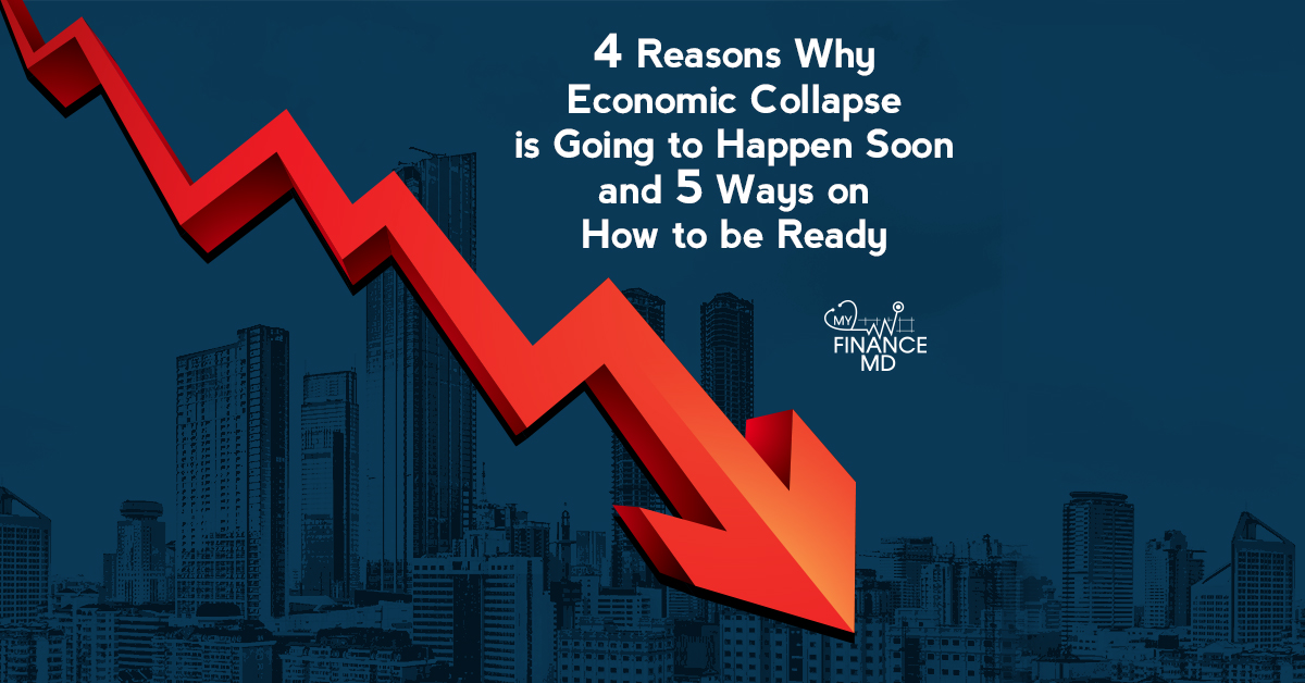 4 Reasons Why Economic Collapse is Going to Happen Soon and 5 Ways on How to be Ready My